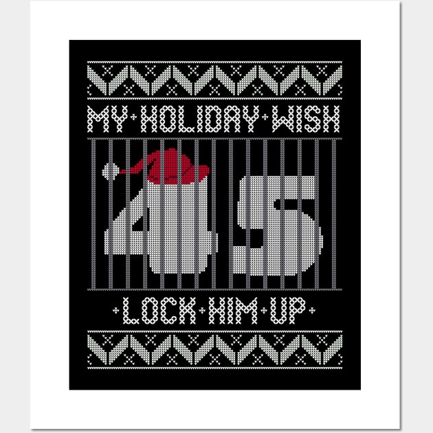 Ugly Christmas Holiday Wish Lock Him Up - Impeach and Convict Trump 45 Wall Art by YourGoods